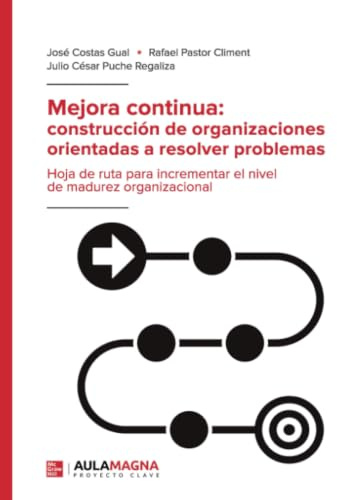 Mejora continua: construcción de organizaciones orientadas a resolver problemas (SIN COLECCION)