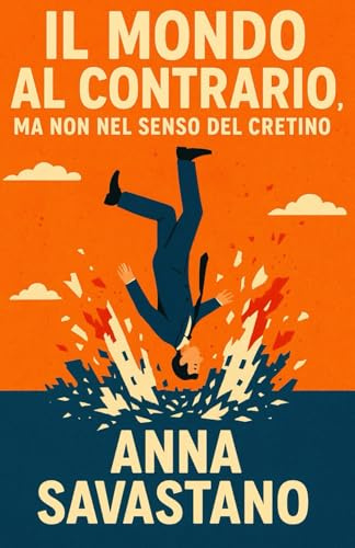 Il mondo al contrario, ma non nel senso del cretino