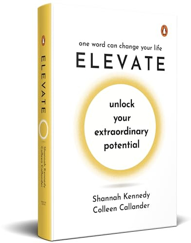 Elevate: Unlock Your Extraordinary Potential | Includes Tools, Strategies, and Insights to Build Success, Lead with Purpose, and Prioritize Well-being
