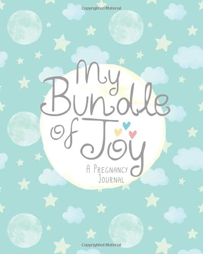 My Bundle of Joy - A Pregnancy Journal: A beautifully designed unique journal to log your pregnancy memories and milestones