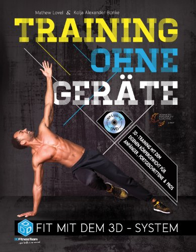 Training ohne Geräte: Fit mit dem 3D-System (Trainieren mit dem eigenen Körpergewicht) [Buch inkl. Trainings-DVD]