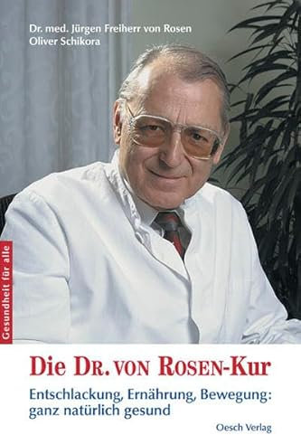 Die Dr. von Rosen-Kur: Entschlackung, Ernährung, Bewegung: ganz natürlich gesund