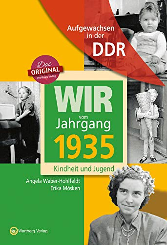 Aufgewachsen in der DDR - Wir vom Jahrgang 1935 - Kindheit und Jugend - Geschenkbuch zum 91. Geburtstag - Jahrgangsbuch mit Geschichten, Fotos und Erinnerungen mitten aus dem Alltag