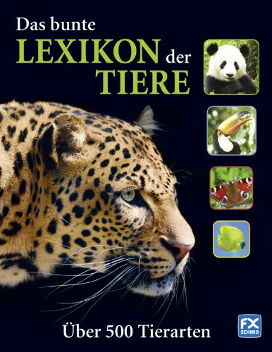 Das bunte Lexikon der Tiere: Über 500 Tierarten