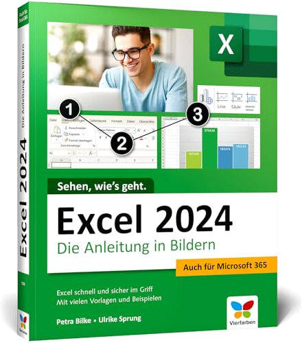 Excel 2024: Die Anleitung in Bildern. Komplett in Farbe. Ideal für Einsteiger und auch geeignet für Excel im Office-Abo Microsoft 365