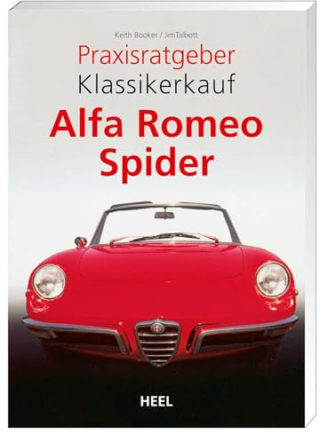 Praxisratgeber Klassikerkauf: Alfa Romeo Spider (VLB Reihenkürzel: UG776 - Praxisratgeber Klassikerkauf)