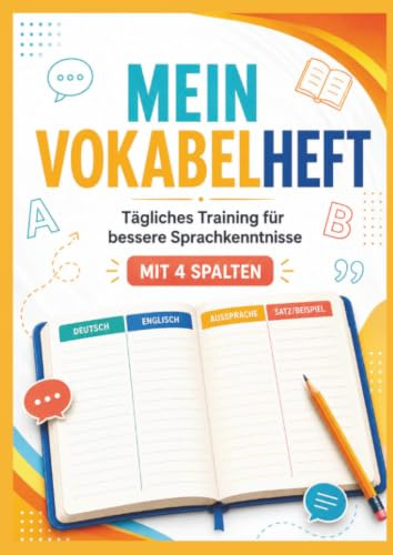 MEIN VOKABELHEFT: mit 4 Spalten: Tägliches Training für bessere Sprachkenntnisse