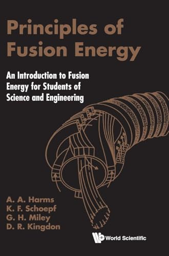 Principles of Fusion Energy: An Introduction to Fusion Energy for Students of Science and Engineering