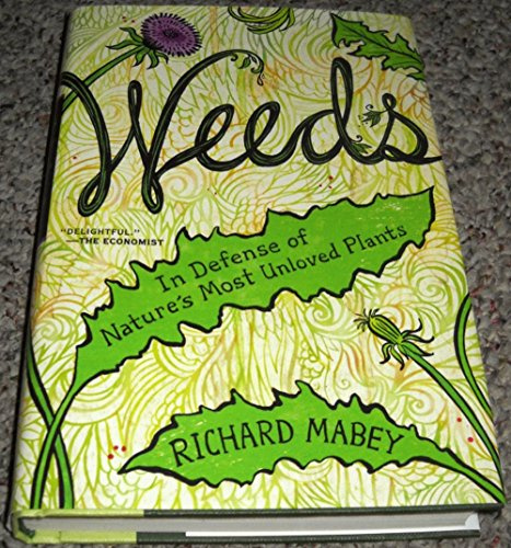 Weeds: In Defense of Nature's Most Unloved Plants