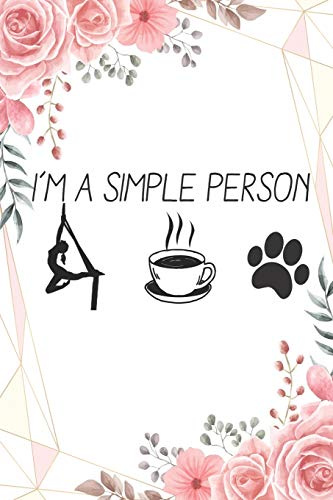 I'm A Simple Person Silk Aerialist:: Aerials Notebook Aerialist Practice Writing Diary Ruled Lined Pages Book 120 Pages 6 x 9 Gift for aerial silk aerial hoop and Circus performers