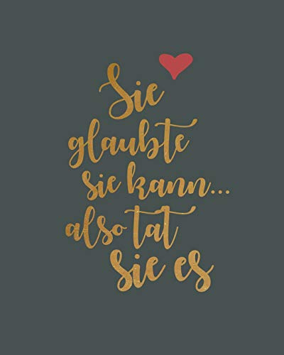 Sie glaubte sie kann, also tat sie es: Bullet Grid Journal für deine individuelle Planung, Motivation, Achtsamkeit und Kreativität I 150 seitiges ... zum Schreiben, Malen und Skizzieren I 017