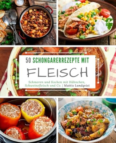50 Schongarerrezepte mit Fleisch: Schmoren und Kochen mit Hähnchen, Schweinefleisch und Co.