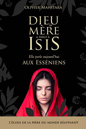 Dieu la mère a parlé à Isis : Elle parle aujourd'hui aux Esséniens