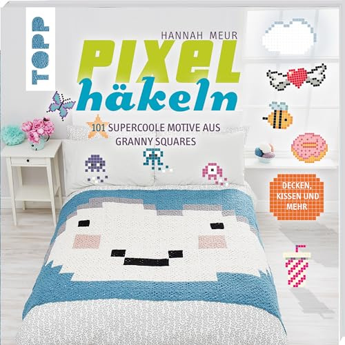Pixelhäkeln: 101 supercoole Motive aus Granny Squares