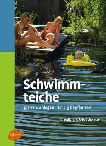 Schwimmteiche: Planen, anlegen, richtig bepflanzen