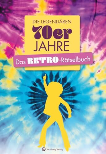 Die legendären 70er Jahre - Das Retro-Rätselbuch - Das ideale Geschenk für Geburtstage & Jubiläen (Rätselbücher)