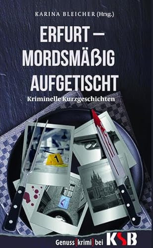 Erfurt - Mordsmäßig aufgetischt: Kriminelle Kurzgeschichten