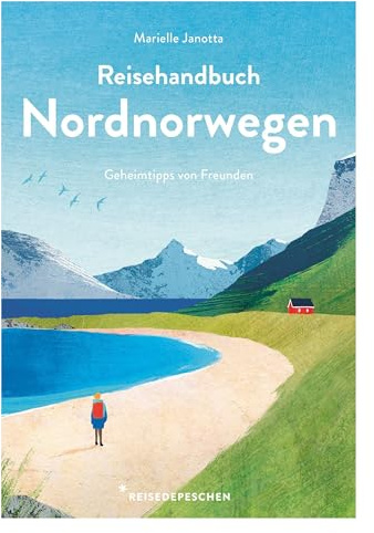 Reisehandbuch Nordnorwegen: Geheimtipps von Freunden