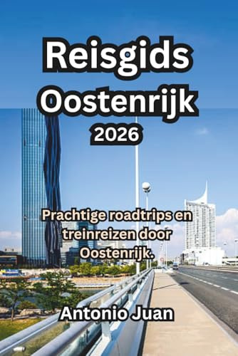 Reisgids Oostenrijk 2026: Prachtige roadtrips en treinreizen door Oostenrijk.