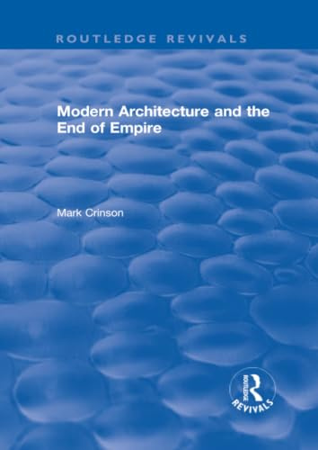 Modern Architecture and the End of Empire (Routledge Revivals)