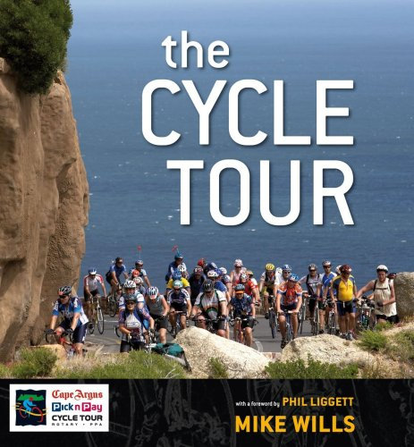 The Cycle Tour: The Drama, Camaraderie, Scenery, History and Sheer Craziness of the World's Biggest Individually-timed Cycling Event