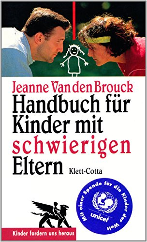 Handbuch für Kinder mit schwierigen Eltern (Kinder fordern uns heraus): Nachw. v. Francoise Dolto