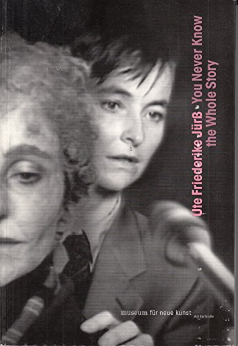 Ute Friedrike Jurss: You Never Know the Whole Story