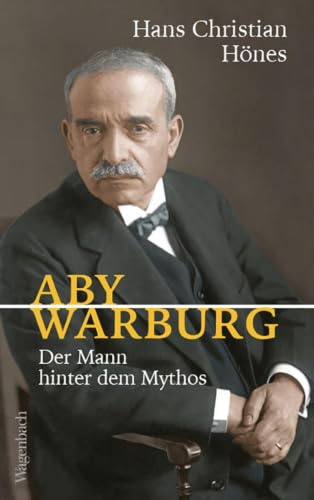 Aby Warburg - Der Mann hinter dem Mythos | Akribisch recherchiert, elegant geschrieben (Allgemeines Programm - Sachbuch)