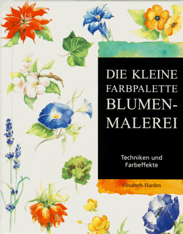 Blumenmalerei. Techniken und Farbeffekte