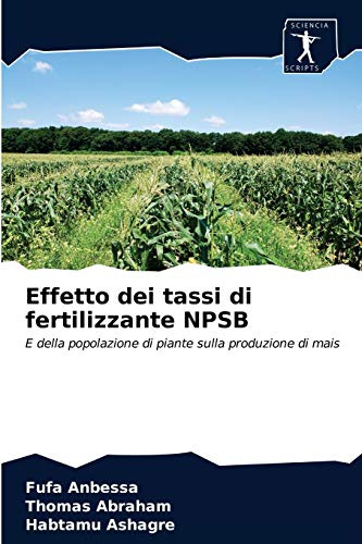 Effetto dei tassi di fertilizzante NPSB: E della popolazione di piante sulla produzione di mais