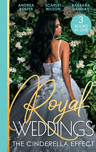 Royal Weddings: The Cinderella Effect: The Prince's Cinderella / Island Doctor to Royal Bride? / The Prince's Convenient Proposal