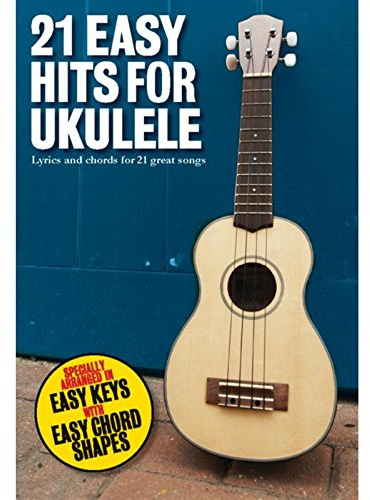 21 Easy Hits For Ukulele.