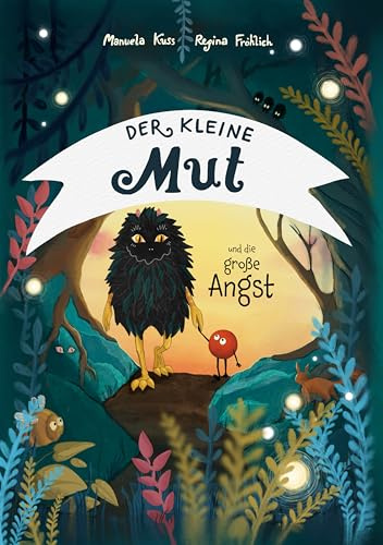 Der kleine Mut und die große Angst: Kleine Geschichten für die Großen von morgen