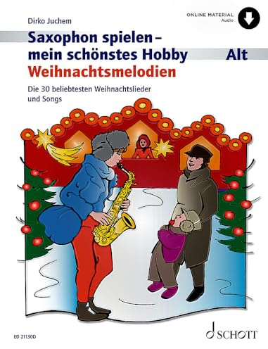 Saxophon spielen - mein schönstes Hobby: Weihnachtsmelodien. Alt-Saxophon, Klavier ad libitum.