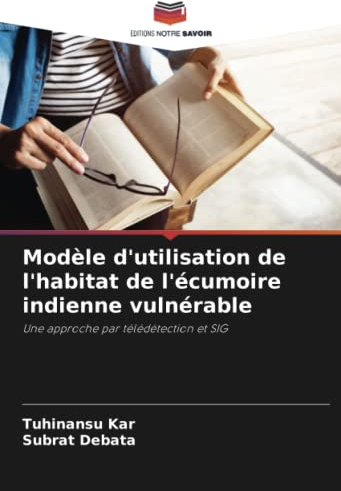 Modèle d'utilisation de l'habitat de l'écumoire indienne vulnérable: Une approche par télédétection et SIG