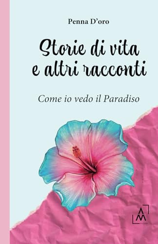 Storie di vita e altri racconti: Come io vedo il Paradiso