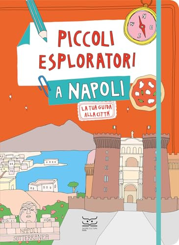 Piccoli esploratori a Napoli. La tua guida alla città