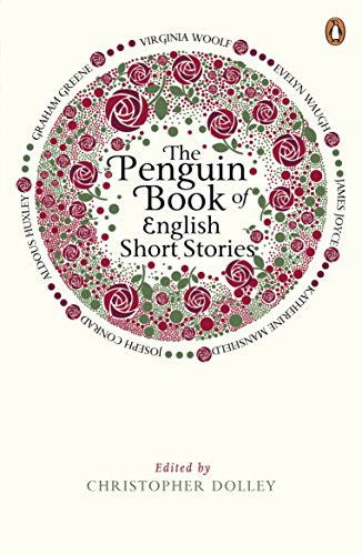 Penguin Book of English Short Stories: Featuring short stories from classic authors including Charles Dickens, Thomas Hardy, Evelyn Waugh and many more