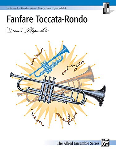 Fanfare Toccata-Rondo: Sheet: Late Intermediate Piano Ensemble- 2 Pianos, 4 Hands (Alfred Ensemble)