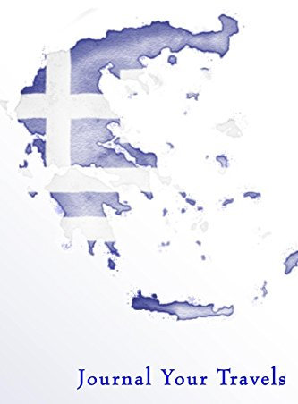 Journal Your Travels: Greece Watercolor Map and Flag Travel Journal, Lined Journal, Diary Notebook 6 x 9, 180 Pages (Travel Journals)