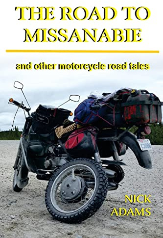 The Road to Missanabie: and other motorcycle road tales