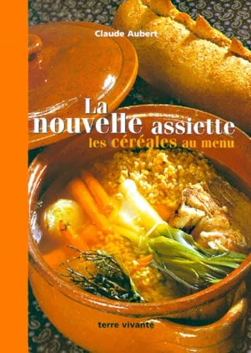 La nouvelle assiette : Les céréales au menu