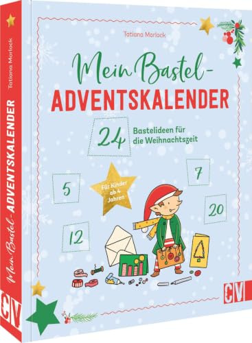 Mein Adventskalender-Bastelbuch: 24 Bastelideen für die Weihnachtszeit: Streichholzkekse, Sternschnuppen-Wurfbälle und Teelicht-Propeller – 24 ... die Weihnachtszeit. Für Kinder ab 4 Jahren.