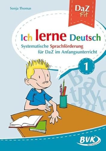 Ich lerne Deutsch Band 1: Systematische Sprachförderung für DaZ in der Grundschule (DaZ Fit: Ich lerne Deutsch, Band 1) | für die 1. bis 4. Klasse