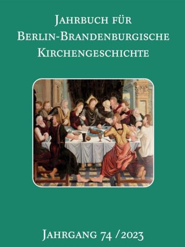 Jahrbuch für Berlin-Brandenburgische Kirchengeschichte: 75. Jahrgang 2025 (Studien zur Kirchengeschichte in Berlin-Brandenburg)