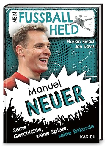 Mein Fußballheld Manuel Neuer – Seine Geschichte, seine Spiele, seine Rekorde: Perfekt für kleine Fußballfans: Kinderbuch für Erstleser ab 7 Jahren
