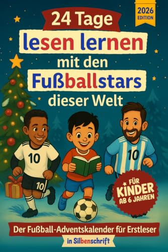 Fußball Adventskalender für Erstleser - 24 Tage lesen lernen mit den Fußballstars der Welt - Perfektes Geschenk zum Advent für Kinder ab 6 Jahren - in Silbenschrift