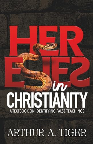 Heresies in Christianity: A Textbook on Identifying False Teachings (Christian Apologetics)