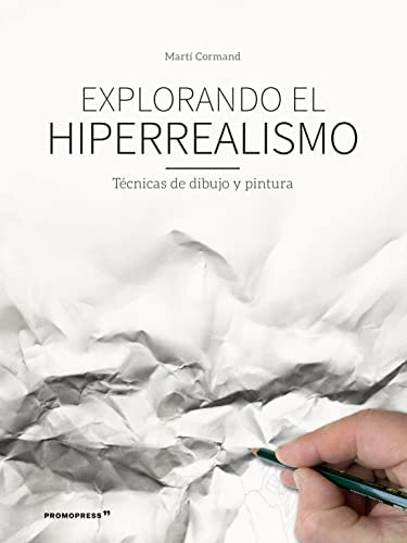 Explorando el hiperrealismo. Técnicas de dibujo y pintura (DISE?O)