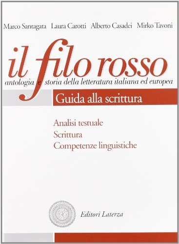 Il filo rosso. Antologia e storia della letteratura italiana ed europea. Per le Scuole superiori. Con espansione online. Duecento e Trecento-Quattrocento e Cinquecento-Guida alla scrittura (Vol. 1)